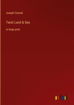 Twixt Land & Sea - Conrad, Joseph