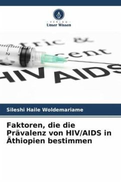 Faktoren, die die Prävalenz von HIV/AIDS in Äthiopien bestimmen - Woldemariame, Sileshi Haile;Gezahegn, Tewoderos Tsegaye