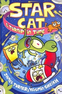 Star Cat: A Turnip in Time! - Turner, James; Sheikh, Yasmin