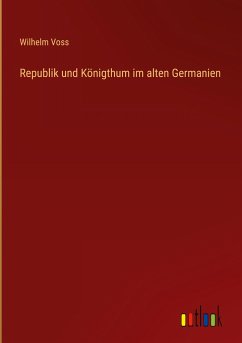 Republik und Königthum im alten Germanien