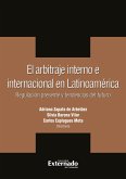 El arbitraje interno e internacional en latinoamerica. regulacion presente y tendencias del futuro (eBook, PDF)