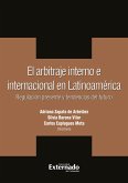 El arbitraje interno e internacional en latinoamerica. regulacion presente y tendencias del futuro (eBook, PDF) El arbitraje interno e internacional en latinoamerica. regulacion presente y tendencias del futuro (eBook, PDF)
