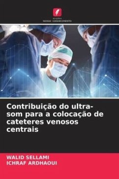 Contribuição do ultra-som para a colocação de cateteres venosos centrais - Sellami, WALID;Ardhaoui, ICHRAF