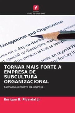 TORNAR MAIS FORTE A EMPRESA DE SUBCULTURA ORGANIZACIONAL - Picardal Jr, Enrique B.