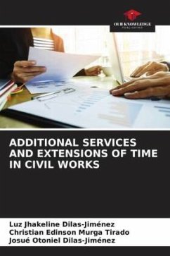 ADDITIONAL SERVICES AND EXTENSIONS OF TIME IN CIVIL WORKS - Dilas-Jiménez, Luz Jhakeline;Murga Tirado, Christian Edinson;Dilas-Jiménez, Josué Otoniel