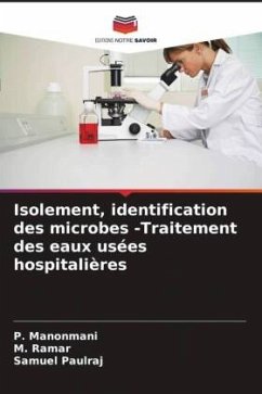 Isolement, identification des microbes -Traitement des eaux usées hospitalières - Manonmani, P.;Ramar, M.;Paulraj, Samuel