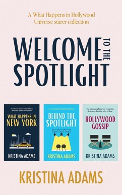 Welcome to the Spotlight: A What Happens in Hollywood Universe Starter Collection (eBook, ePUB) - Adams, Kristina