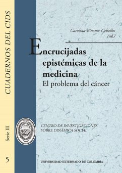 Encrucijadas epistémicas de la medicina. el problema del cáncer (eBook, PDF) - Autores, Varios