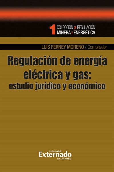 Regulación de energía eléctrica y gas: estudios jurídico y económico (eBook, PDF) Regulación de energía eléctrica y gas: estudios jurídico y económico (eBook, PDF)