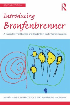 Introducing Bronfenbrenner (eBook, ePUB) - Hayes, Nóirín; O'Toole, Leah; Halpenny, Ann Marie