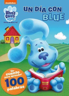 Un día con Blue. Un cuento para aprender 100 palabras (Blue's Clues & You!   ¡Pistas de Blue y tú!)