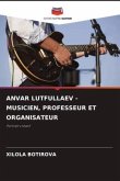 ANVAR LUTFULLAEV - MUSICIEN, PROFESSEUR ET ORGANISATEUR