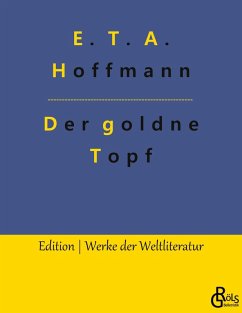 Der goldne Topf - Hoffmann, E. T. A.