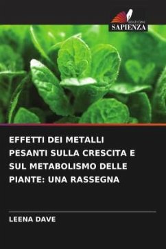 EFFETTI DEI METALLI PESANTI SULLA CRESCITA E SUL METABOLISMO DELLE PIANTE: UNA RASSEGNA - DAVE, LEENA