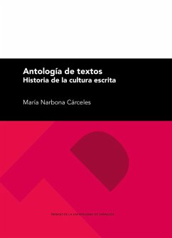Antología de textos : historia de la cultura escrita - Narbona Cárceles, María