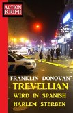 ¿Trevellian wird in Spanish Harlem sterben: Action Krimi (eBook, ePUB)