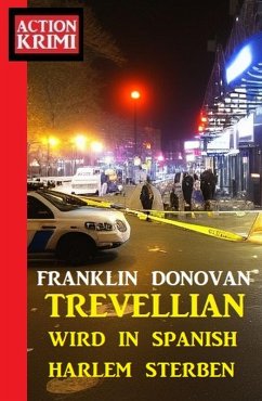 ¿Trevellian wird in Spanish Harlem sterben: Action Krimi (eBook, ePUB) - Donovan, Franklin