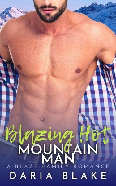 Blazing Hot Mountain Man (Blaze Family Romance, #16) (eBook, ePUB) Blazing Hot Mountain Man (Blaze Family Romance, #16) (eBook, ePUB)