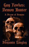 A Dream of Demons (Guy Fawkes: Demon Hunter, #2) (eBook, ePUB)