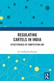 Regulating Cartels in India (eBook, ePUB) Regulating Cartels in India (eBook, ePUB)