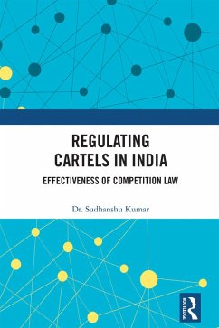 Regulating Cartels in India (eBook, ePUB) - Kumar, Sudhanshu