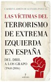 Las víctimas del terrorismo de extrema izquierda en España : del DRIL a los GRAPO 1960-2006