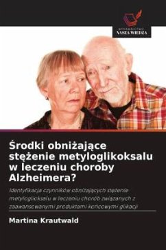 ¿rodki obni¿aj¿ce st¿¿enie metyloglikoksalu w leczeniu choroby Alzheimera? - Krautwald, Martina