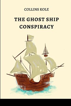 The Ghost Ship Conspiracy - Collins, Kole