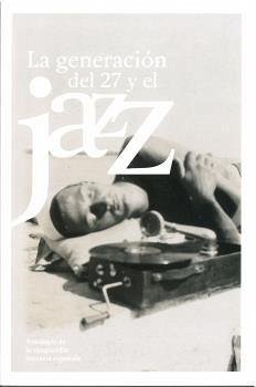 Cover La generación del 27 y el jazz : antología de la vanguardia literaria española