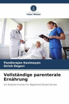 Vollständige parenterale Ernährung - Kasimayan, Pandiarajan;Degavi, Girish