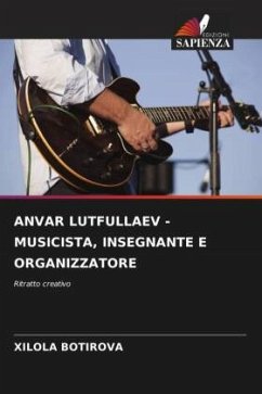 ANVAR LUTFULLAEV - MUSICISTA, INSEGNANTE E ORGANIZZATORE - Botirova, Xilola