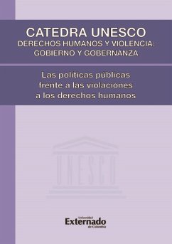 Cover Cátedra UNESCO Derechos Humanos y Violencia: Gobierno y Gobernanza. Las políticas públicas frente a las violaciones a los Derechos Humanos (eBook, PDF)