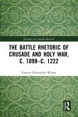 The Battle Rhetoric of Crusade and Holy War, c. 1099-c. 1222 (eBook, PDF)