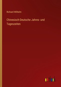 Chinesisch-Deutsche Jahres- und Tageszeiten - Wilhelm, Richard