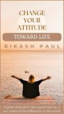 Change Your Attitude Toward Life (eBook, ePUB)