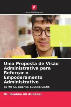 Uma Proposta de Visão Administrativa para Reforçar o Empoderamento Administrativo - Ali Al-Baher, Dr. Ibrahim