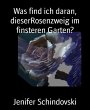 Was find ich daran, dieserRosenzweig im... - Bild 1