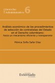 Análisis económico de los procedimientos de selección de contratistas del Estado en el Derecho colombiano: hacia un mecanismo eficiente y transparente (eBook, PDF)
