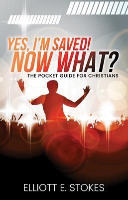 Yes, I'm Saved! Now What? (eBook, ePUB) Yes, I'm Saved! Now What? (eBook, ePUB)
