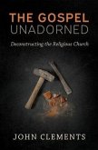 The Gospel Unadorned (eBook, ePUB)