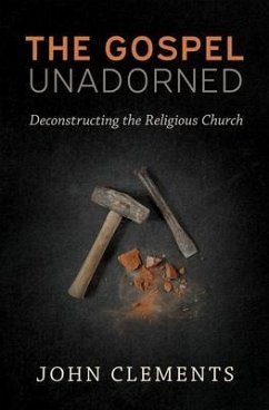 The Gospel Unadorned (eBook, ePUB) - Clements, John