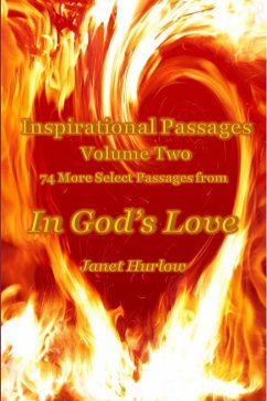 Inspirational Passages Volume Two 74 More Select Passages from In God's Love (Select Inspirational Passages from In God's Love, #2) (eBook, ePUB) - Hurlow, Janet
