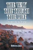 The Way The Truth The Life (eBook, ePUB) The Way The Truth The Life (eBook, ePUB)
