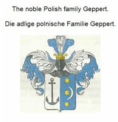 The noble Polish family Geppert. Die adlige polnische Familie Geppert. (eBook, ePUB)