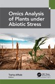 Omics Analysis of Plants under Abiotic Stress (eBook, PDF) Omics Analysis of Plants under Abiotic Stress (eBook, PDF)