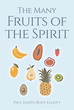 The Many Fruits of the Spirit (eBook, ePUB) - Root Elliott, Paul Joseph