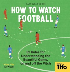 How To Watch Football (eBook, ePUB) - Tifo - The Athletic