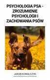 Psychologia Psa - Zrozumienie Psychologii i Zachowania Psów (eBook, ePUB)