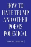 How to Hate Trump and Other Poems Polemical (eBook, ePUB)