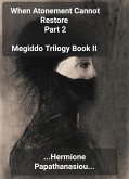 When Atonement Cannot Restore Part 2 (Megiddo Trilogy, #2.2) (eBook, ePUB)